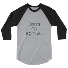 Load image into Gallery viewer, &quot;Learn To (G)Code&quot; 3/4 sleeve raglan shirt