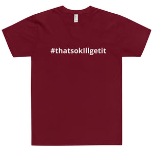 #ThatsOKIllGetIt T-Shirt