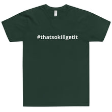 Load image into Gallery viewer, #ThatsOKIllGetIt T-Shirt