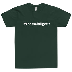#ThatsOKIllGetIt T-Shirt