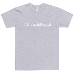 #ThatsOKIllGetIt T-Shirt