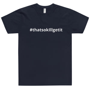 #ThatsOKIllGetIt T-Shirt