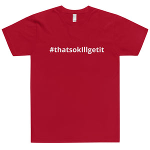 #ThatsOKIllGetIt T-Shirt