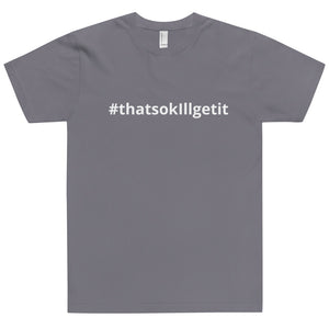 #ThatsOKIllGetIt T-Shirt